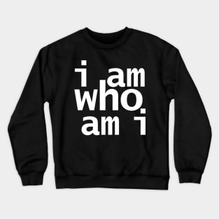 I Am Who Am I Crewneck Sweatshirt